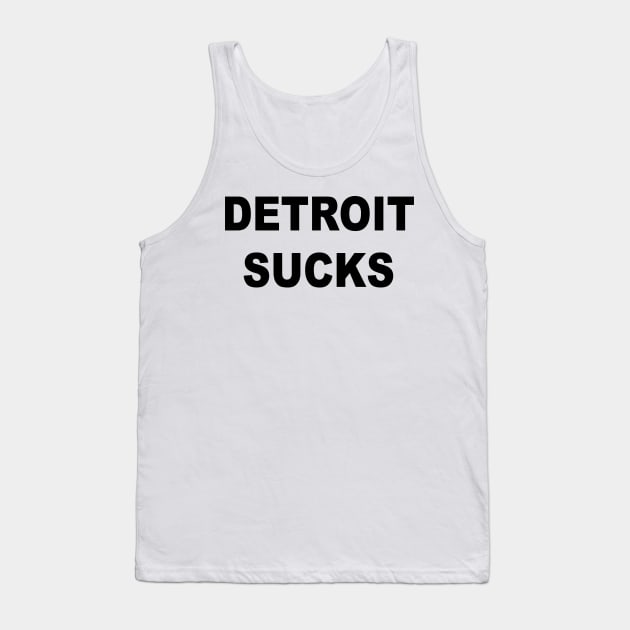 DETROIT SUCKS Tank Top by TheCosmicTradingPost